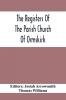 The Registers Of The Parish Church Of Ormskirk; In The County Of Lancaster; Christenings Burials And Weddings 1557-1626