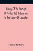 History Of The Borough Of Preston And Its Environs In The County Of Lancaster