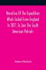 Narrative Of The Expedition Which Sailed From England In 1817 To Join The South American Patriots; Comprising Every Particular Connected With Its Formation History And Fate; With Observations And Authentic Information Elucidating The Real Character Of