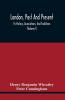 London Past And Present; Its History Associations And Traditions (Volume I)