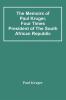 The Memoirs Of Paul Kruger Four Times President Of The South African Republic