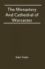 The Monastery And Cathedral Of Worcester