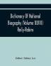 Dictionary Of National Biography (Volume Xlviii) Reily-Robins