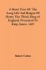 A Short View Of The Long Life And Raigne Of Henry The Third King Of England. Presented To King James. 1627