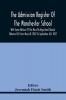 The Admission Register Of The Manchester School With Some Notices Of The More Distinguished Schools (Volume Iii) From May A.D. 1807 To September A.D. 1837