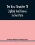 The New Chronicles Of England And France In Two Parts : By Robert Fabyan. Named By Himself The Concordance Of Histories. Reprinted From Pynson'S Edition Of 1516. The First Part Collated With The Editions Of 1533 1542 And 1559; And The Second With