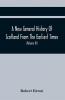 A New General History Of Scotland From The Earliest Times To The Aera Of The Abolition Of The Hereditary Jurisdictions Of Subjects In Scotland In The Year 1748 (Volume Iii)