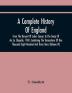 A Complete History Of England From The Descent Of Julius Caesar To The Treaty Of Aix La Chapelle 1748. Containing The Transactions Of One Thousand Eight Hundred And Three Years (Volume Iv)