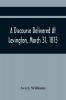 A Discourse Delivered At Lexington March 31 1813 The Day Which Completed A Century From The Incorporation Of The Town