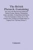 The British Plutarch Containing The Lives Of The Most Eminent Statesmen Patriots Divines Warriors Philosophers Poets And Artists Of Great Britain And Ireland From The Accession Of Henry Viii. To The Present Time. Including A Complete History Of E