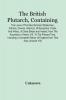 The British Plutarch Containing The Lives Of The Most Eminent Statesmen Patriots Divines Warriors Philosophers Poets And Artists Of Great Britain And Ireland From The Accession Of Henry Viii. To The Present Time. Including A Complete History Of E