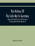 The History Of The Late War In Germany Between The King Of Prussia And The Empress Or Germany And Her Allies (Volume Ii)