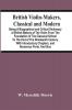 British Violin-Makers Classical And Modern; Being A Biographical And Critical Dictionary Of British Makers Of The Violin From The Foundation Of The Classical School To The End Of The Nineteenth Century. With Introductory Chapters And Numerous Ports. And