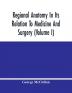 Regional Anatomy In Its Relation To Medicine And Surgery (Volume I)