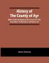 History Of The County Of Ayr : With A Genealogical Account Of The Families Of Ayrshire (Volume Ii)