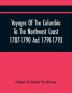 Voyages Of The Columbia To The Northwest Coast 1787-1790 And 1790-1793