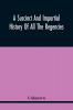 A Succinct And Impartial History Of All The Regencies Protectorships Minorities And Princes Of England Or Great-Britain And Wales That Have Been Since The Conquest. With A Proper Dedication To The Great Duke