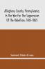 Allegheny County Pennsylvania In The War For The Suppression Of The Rebellion 1861-1865