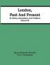 London Past And Present; Its History Associations And Traditions (Volume Iii)