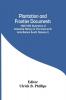 Plantation And Frontier Documents; 1649-1863 Illustrative Of Industrial History In The Colonial & Ante Bellum South (Volume I)