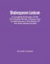 Shakespeare-Lexicon : A Complete Dictionary Of All The English Words Phrases And Constructions In The Works Of The Poet (Volume Ii) M-Z