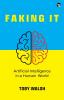 Faking it: Artificial Intelligence in a Human World