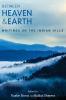 BETWEEN HEAVEN AND EARTH: WRITINGS ON THE INDIAN HILLS