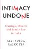 INTIMACY UNDONE MARRIAGE, DIVORCE AND FAMILY LAW IN INDIA