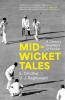 Mid-wicket Tales : A Century and More of Cricket