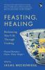 Feasting, Healing : RECLAIMING YOUR LIFE THROUGH COOKING