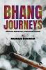 Bhang Journeys : Stories, Histories, Trips and Travels