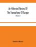 An Historical Review Of The Transactions Of Europe : From The Commencement Of The War With Spain In 1739 To The Insurrection In Scotland In 1745 With Proceedings In Parliament And The Most Remarkable Domestick Occurrences During That Period ; To Whi