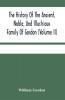 The History Of The Ancient Noble And Illustrious Family Of Gordon From Their First Arrival In Scotland In Malcolm Iii.'S Time To The Year 1690