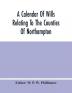 A Calendar Of Wills Relating To The Counties Of Northampton And Rutland Proved In The Court Of The Archdeacon Of Northampton 1510 To 1652