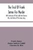 The Trial Of Frank James For Murder. With Confessions Of Dick Liddil And Clarence Hite And History Of The James Gang