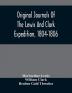 Original Journals Of The Lewis And Clark Expedition 1804-1806; Printed From The Original Manuscripts In The Library Of The American Philosophical Society And By Direction Of Its Committee On Historical Documents Together With Manuscript Material Of