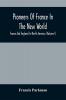 Pioneers Of France In The New World. France And England In North America (Volume I)