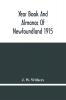 Year Book And Almanac Of Newfoundland 1915; Containing A Calendar And Nautical Intelligence For The Year