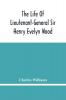 The Life Of Lieutenant-General Sir Henry Evelyn Wood