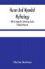 Huron And Wyandot Mythology With An Appendix Containing Earlier Published Records