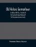 Old Historic Germantown; An Address With Illus. Presented At The Fourteenth Annual Meeting Of The Pennsylvania-German Society