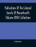 Publications Of The Colonial Society Of Massachusetts (Volume XXIII) Collections