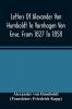 Letters Of Alexander Von Humboldt To Varnhagen Von Ense. From 1827 To 1858. With Extracts From Varnhagen'S Diaries And Letters Of Varnhagen And Others To Humboldt