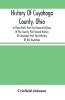 History Of Cuyahoga County Ohio: In Three Parts: Part First General History Of The County; Part Second History Of Cleveland; Part Third History Of The Townships. With Portraits And Biographical Sketches Of Its Prominent Men And Pioneers