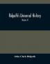 Ridpath'S Universal History : An Account Of The Origin Primitive Condition And Ethnic Development Of The Great Races Of Mankind And Of The Principal Events In The Evolution And Progress Of The Civilized Life Among Men And Nations From Recent And A