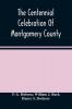 The Centennial Celebration Of Montgomery County