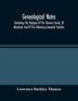 Genealogical Notes; Containing The Pedigree Of The Thomas Family Of Maryland And Of The Following Connected Families: Snowden--Buckley--Lawrence--Chew--Ellicott--Hopkins--Johnson--Rutherford--Fairfax--Schieffelin--Tyson