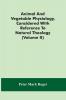 Animal And Vegetable Physiology Considered With Reference To Natural Theology (Volume Ii)