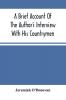 A Brief Account Of The Author'S Interview With His Countrymen And Of The Parts Of The Emerald Isle Whence They Emigrated : Together With A Direct Reference To Their Present Location In The Land Of Their Adoption During His Travels Through Various
