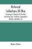 Historical Collections Of Ohio : Containign A Collection Of The Most Interesting Facts Traditions Biographical Sketches Anecdotes Etc. Relating To Its General And Local History; With Descriptions Of Its Counties Principal Towns And Villages